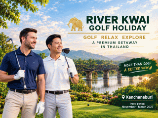RIVER KWAI GOLF HOLIDAY - 5D4N (3R Of Golf)